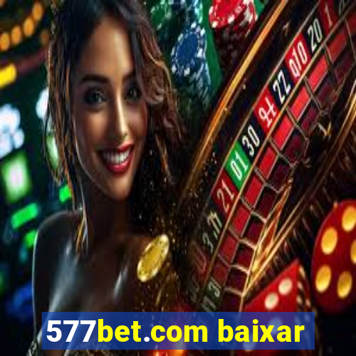 577bet.com baixar